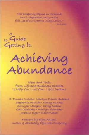 A Guide to Getting It: Achieving Abundance