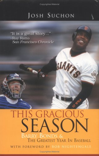 This Gracious Season: Barry Bonds and the Greatest Year in Baseball