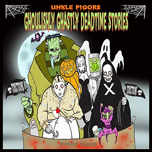 Unkle Pigors Ghoulishly Ghastly Deadtime Stories