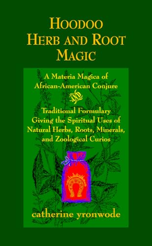 Hoodoo Herb and Root Magic: A Materia Magica of African-American Conjure