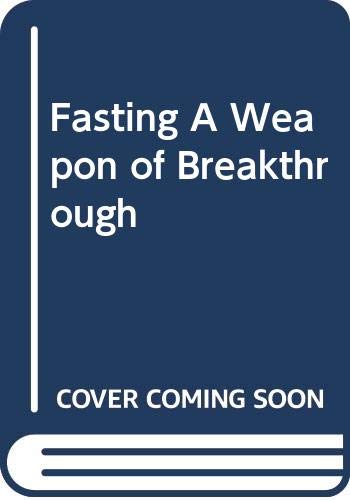 Fasting A Weapon of Breakthrough