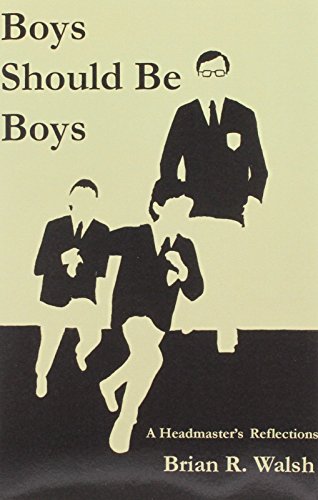 Boys Should Be Boys /; A Headmaster's Reflections
