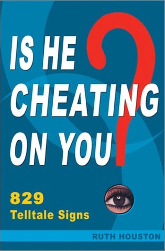 Is He Cheating on You? 829 Telltale Signs