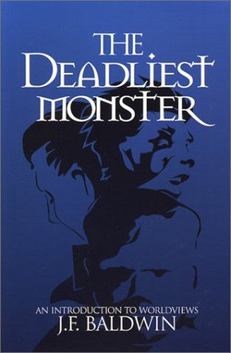 The Deadliest Monster: A Christian Introduction to Worldviews