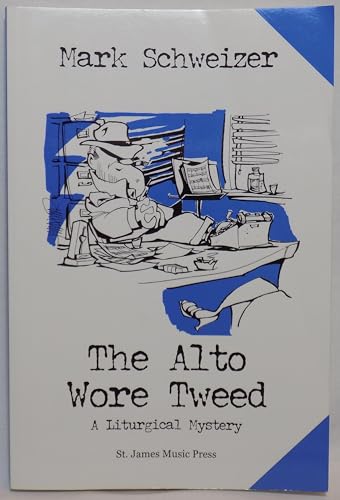 The Alto Wore Tweed: A Liturgical Mystery