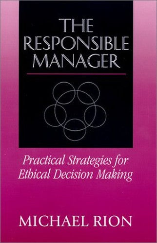 Responsible Manager: Practical Strategies for Ethical Decision Making