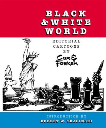 Black and White World : Editorial Cartoons by Cox and Forkum