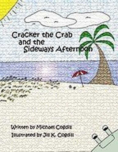 CRACKER THE CRAB AND THE SIDEWAYS AFTERNOON:A tiny crab loses his way on the beach and gets help from a friend.