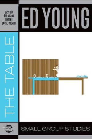The Table: Casting the Vision for the Local Church - Small Group Studies