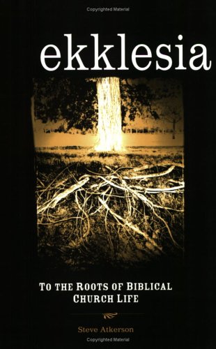 Ekklesia: To the Roots of Biblical Church Life
