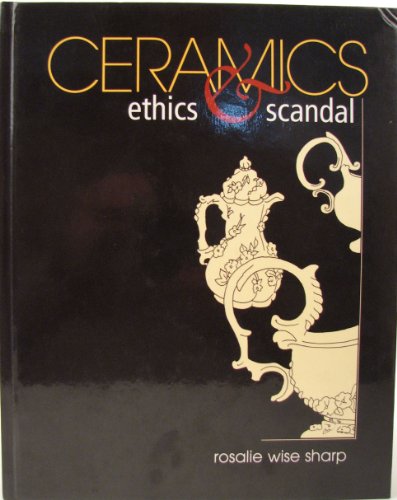 Ceramics, Ethics and Scandal