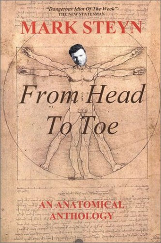 Title: Mark Steyn From Head To Toe An Anatomical Antholog
