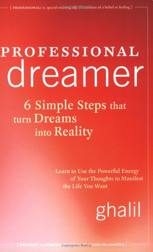 Professional Dreamer: 6 Simple Steps That Turn Dreams Into Reality
