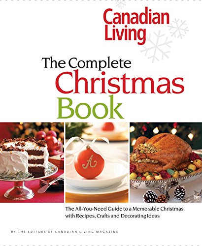 Canadian Living: The Complete Christmas Book