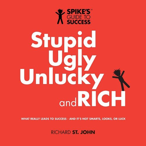 Stupid, Ugly, Unlucky and RICH