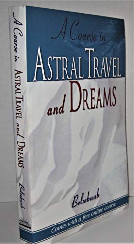 Course in Astral Travel and Dreams