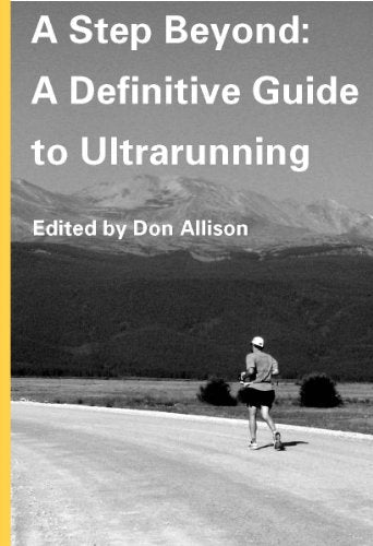 A Step Beyond: A Definitive Guide to Ultrarunning