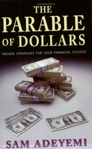 The Parable of Dollars: Proven Strategies for Your Financial Success