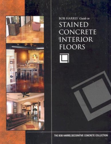 Bob Harris's Guide to Stained Concrete Interior Floors