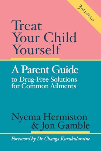 Treat Your Child Yourself : A Parent's Guide