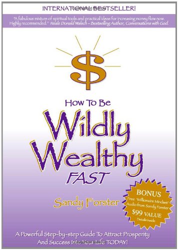 How to be Wildly Wealthy Fast!