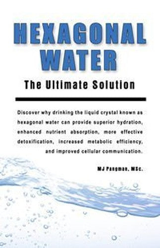 Hexagolnal Water: The Ultimate Solution