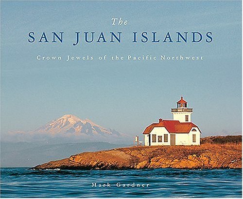 The San Juan Islands: Crown Jewels of the Pacific Northwest