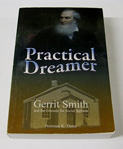 Title: Practical Dreamer Gerrit Smith and the Crusade for