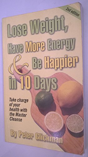 Lose Weight, Have More Energy and be Happier in 10 Days