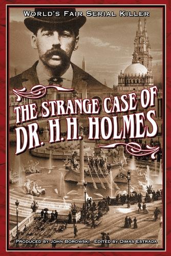 The Strange Case Of Dr. H.H. Holmes