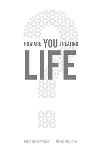 HOW ARE YOU TREATING LIFE