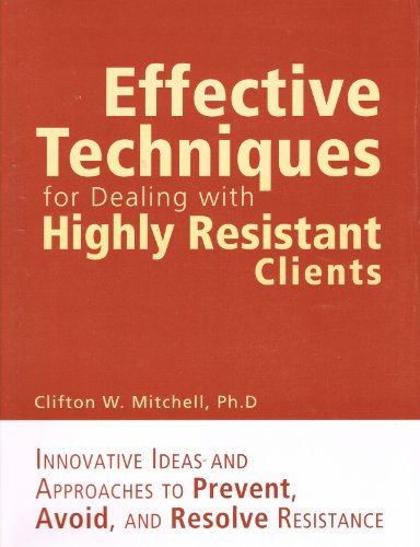 Effective Techniques for Dealing with Highly Resistant Clients