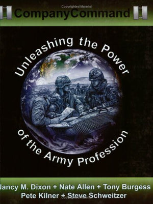Company Command: Unleashing the Power of the Army Profession