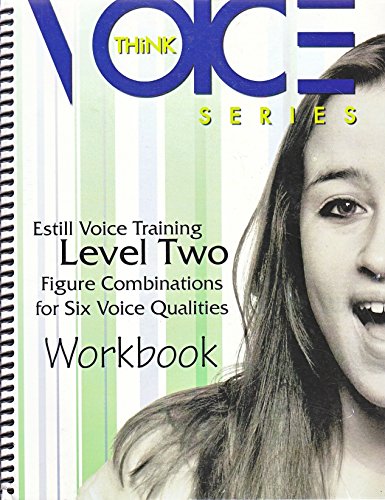 Estill Voice training Level Two Workbook : Figure Combinations for Six Voice Qualities