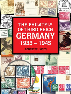 The Philately Of Third Reich Germany 1933 1945