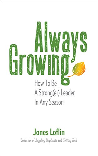 Always Growing: How To Be A Strong(er) Leader In Any Season
