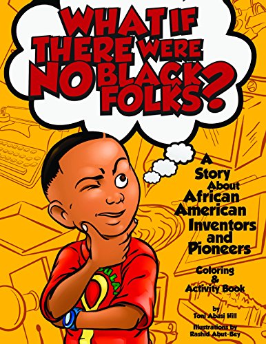 What If There Were No Black Folks?: A Story About African American Inventors and Pioneers