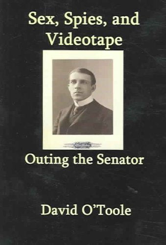 Outing the Senator : Sex, Spies, and Videotape