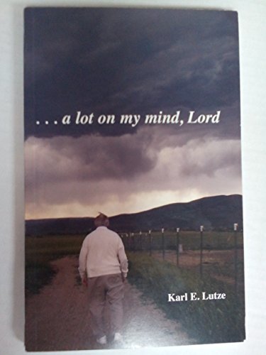a lot on my mind, Lord