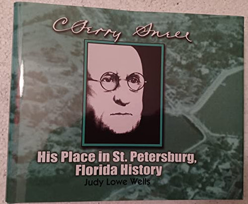 C. Perry Snell: His Place in St. Petersburg, Florida History By Judith ...