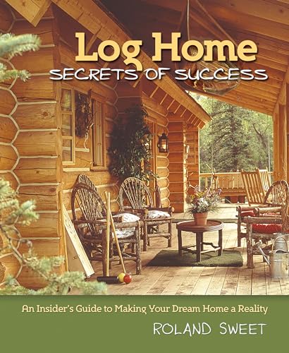 Log Home Secrets of Success