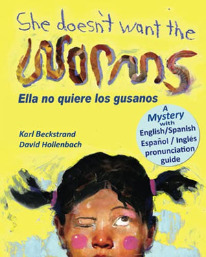 She Doesn't Want the Worms - Ella no quiere los gusanos: A Mystery: Volume 3 (Funny Bedtime Stories (multicultural))