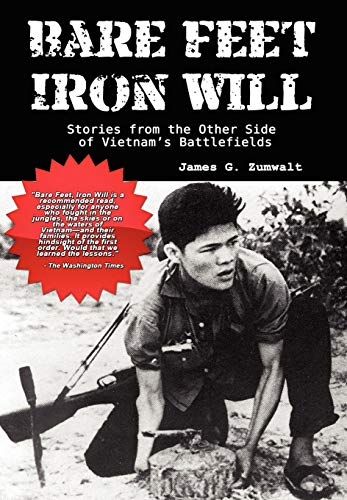 Bare Feet, Iron Will ~ Stories from the Other Side of Vietnam's Battlefields