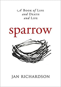 Sparrow: A Book of Life and Death and Life 