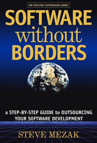 Software without Borders: A Step-By-Step Guide to Outsourcing Your Software Development