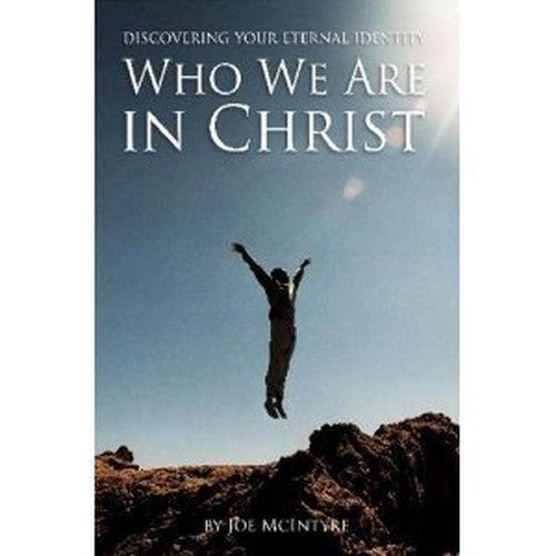 Who We Are in Christ: Discovering Your Eternal Identity