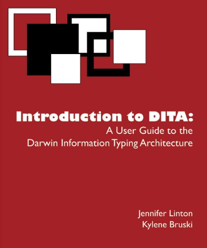 Introduction to DITA - A User Guide to the Darwin Information Typing Architecture