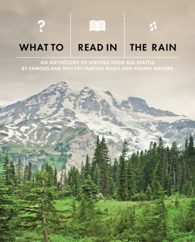 What to Read in the Rain An Anthology of Writing from  Seattle
