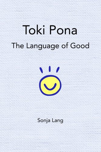 Toki Pona: The Language of Good (Official Toki Pona)