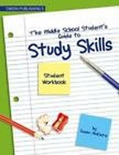 Middle School Student' Guide to Study Skills : Strategies and Practices for Being an Efficient and Effective Learner